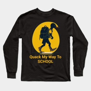 Quack my way to school Long Sleeve T-Shirt
